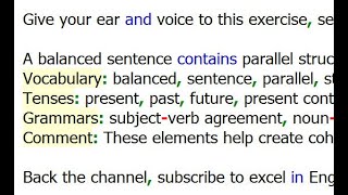 A balanced sentence contains parallel structures that create symmetry and balance.