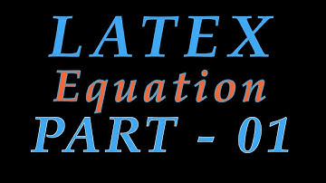 How to write equation in Latex | PART 01