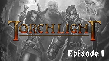 Torchlight - Episode 1