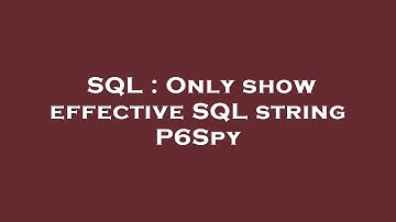 SQL : Only show effective SQL string P6Spy