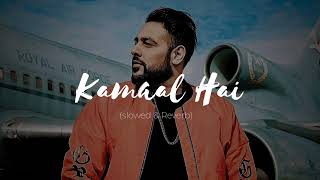 Kamaal Hai | Badshah Song | slowed & Reverb  #trending #lofi #slowedandreverb