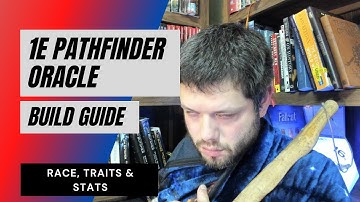1E Pathfinder Oracle - Races, Traits & Stats