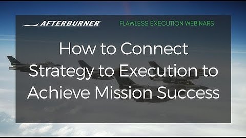 How to Connect Strategy and Execution to Achieve Mission Success | Afterburner Webinars