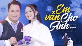 Tân cổ ví giặm Em Vẫn Chờ Anh - Thanh Phong FT Hà Quỳnh Như | MV OFFICIAL