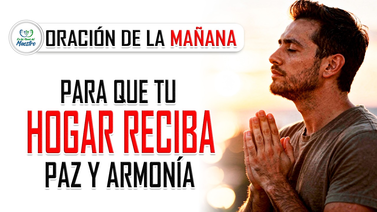 Oración de la MAÑANA para que tu hogar reciba paz y armonía - YouTube