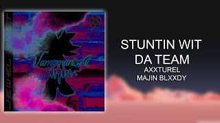 Axxturel x Majin Blxxdy - STUNTIN WIT DA TEAM