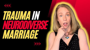 Addressing Trauma Cycles in Neurodiverse Marriages