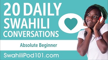 20 Daily Swahili Conversations - Swahili Practice for Absolute Beginners