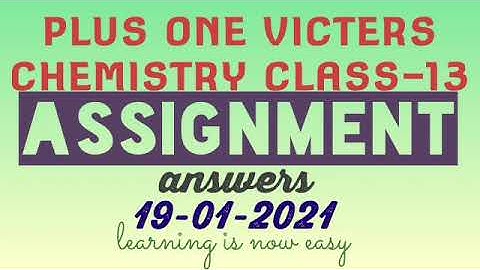 Plus one chemistry class-13 assignment answers 19-01-2021(victers)