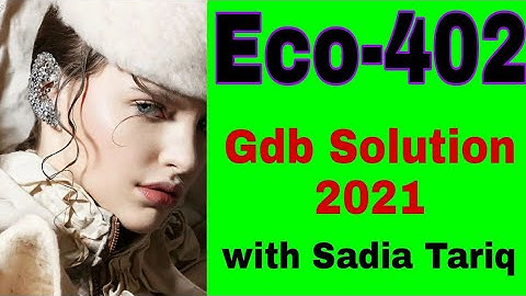 Eco402 Gdb Solution 2021 with Sadia Tariq