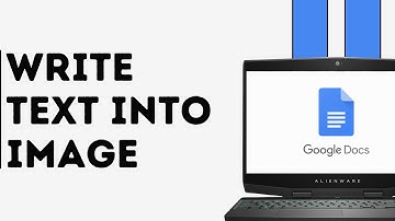 How to Write Text into Image in Google Docs
