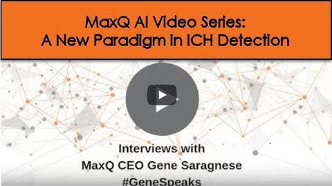 MaxQ AI: A New Paradigm in Intracranial Hemorrhage (ICH) Detection