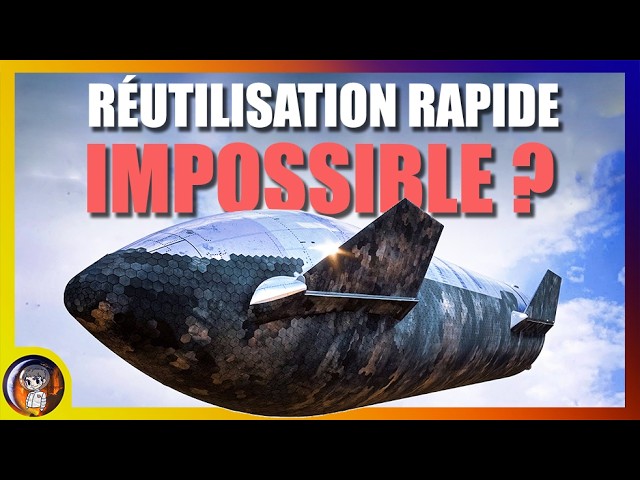 STARSHIP, l'illusion de la RÉUTILISATION RAPIDE - Le Journal de la STARBASE #255 - Actu Spatiale