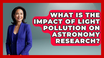 What Is The Impact Of Light Pollution On Astronomy Research? - Profiles in Politics