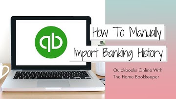 How To Import Bank Transaction History Into QuickBooks Online | QBO Tutorial | Home Bookkeeper