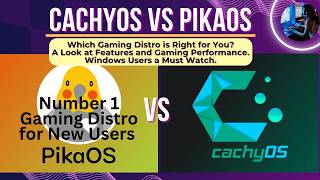 CachOS vs PikaOS - Which Gaming Distro is Right for You.  - Look at Features and Gaming Performance.