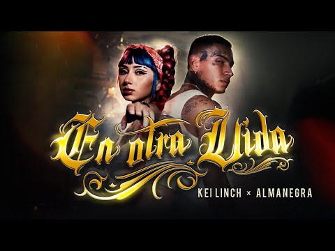 Kei Linch, Almanegra - EN OTRA VIDA (Video Oficial)