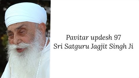Updesh 97 - Sri Satguru Jagjit Singh Ji