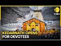 India: Kedarnath Dham reopens For devotees, Grand Celebrations For Door Opening Ceremony | WION