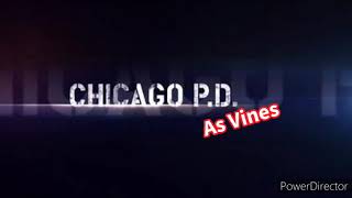 Chicago PD ~ as Vines