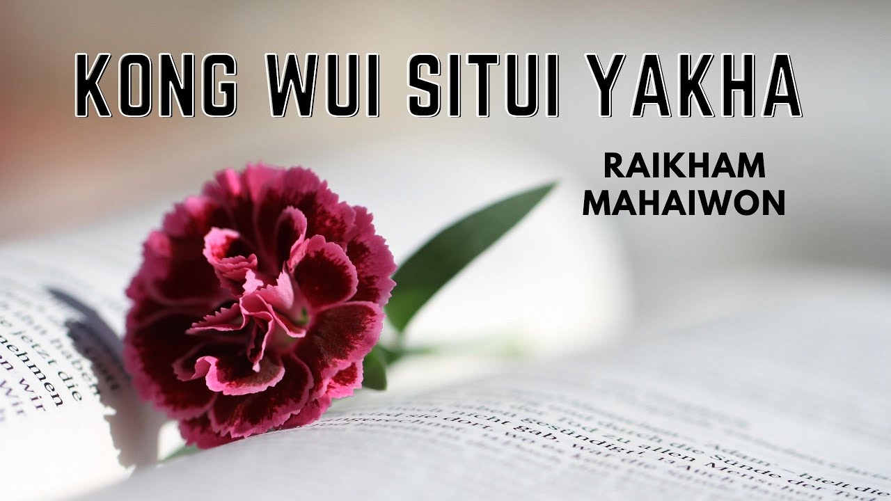 Kong Wui Situi Yakha | Raikham Mahaiwon | Tangkhul Gospel Lyric Video