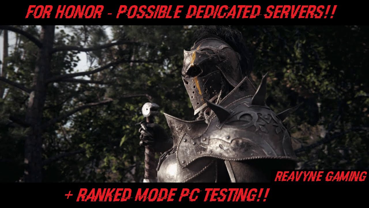 For Honor - Possible Dedicated Servers!!! + Ranked Mode Pc Testing!!!