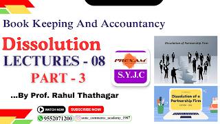 SYJC | Book Keeping And Accountancy | Chapter-6 | Dissolution | Lecture- 8 | part-3