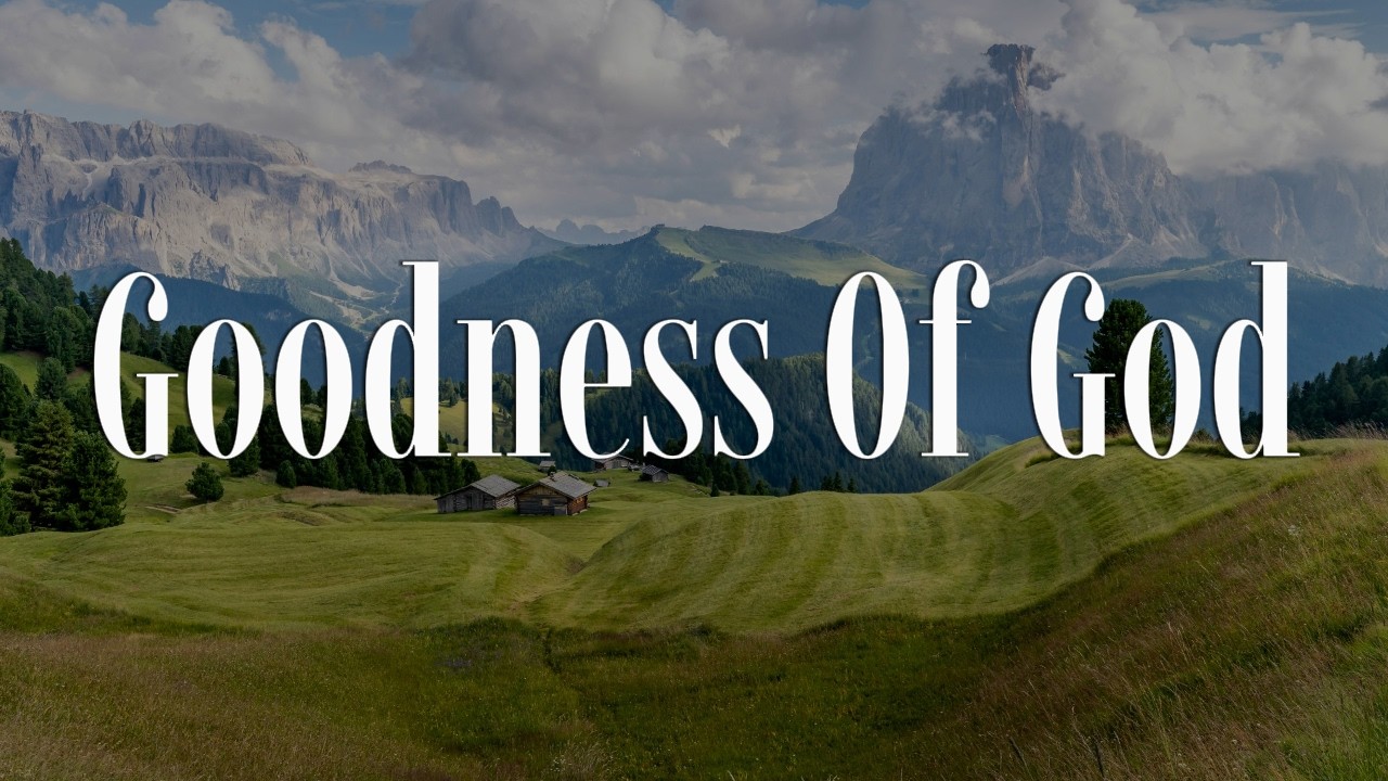 Goodness Of God - CeCe Winans || [Mix Lyrics] - Hillsong Worship, Gerald, CityAlight, Tyasta
