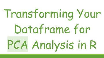 Transforming Your Dataframe for PCA Analysis in R