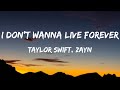 Taylor Swift ZAYN I Don T Wanna Live Forever Lyrics 