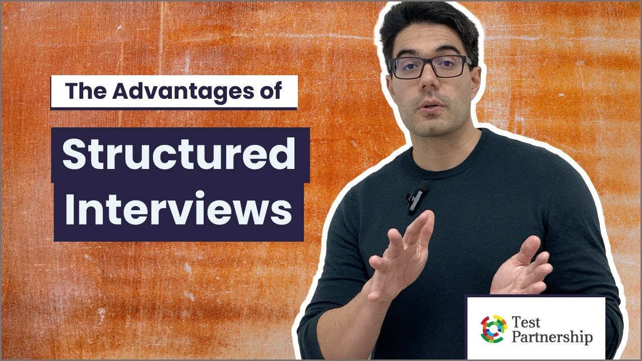 The Advantages of Structured Interviews (over unstructured ones)
