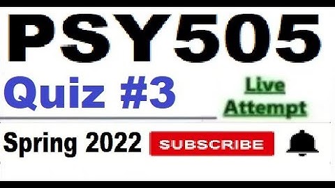 PSY505 quiz 3 live attempte with correct answers Spring 2022 Solved quiz Part 2