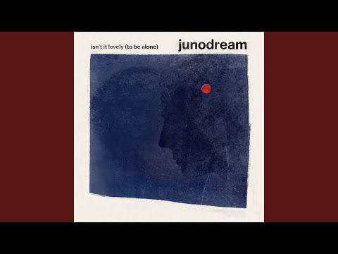 Isn't It Lovely (To Be Alone) - junodream