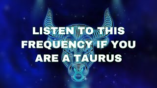 Taurus Frequency (Activate The Powers Of Taurus)