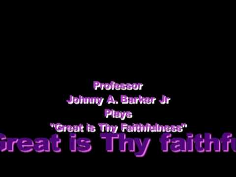 Great is thy Faithfulness Johnny A. Barker Jr.: pi...