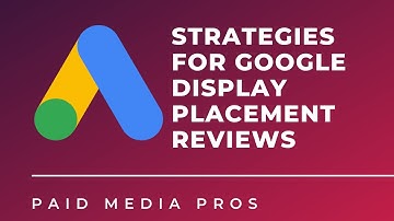 Google Ads Placement Review Tips for the Display Network