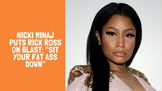 Nicki Minaj Puts Rick Ross On Blast Sit Your Fat Down
