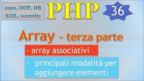 PHP 5.5 ITA 36: array - TERZA PARTE, array associativi