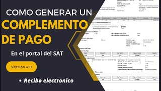 Como hacer un complemento de pago en el SAT CFDI Versión 4.0 2024