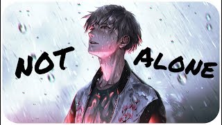 ☆Nightcore ~ Not Alone || lyrics