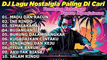 DJ LAGU NOSTALGIA PALING DICARI Lagu Kenangan Cocok Di Perjalanan  MADU DAN RACUN