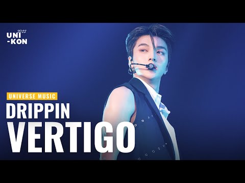 [2022 UNI-KON] DRIPPIN (드리핀) - VERTIGO | UNIVERSE MUSIC