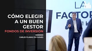 Cómo elegir un BUEN GESTOR | Fondos de Inversión | Clase CARLES PLANAS DE FARNÉS