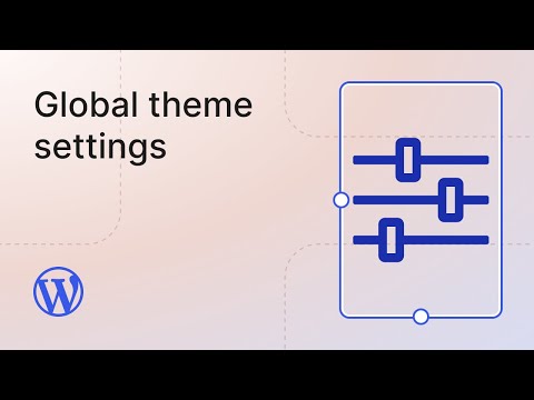 Global settings and styles – Settings overview