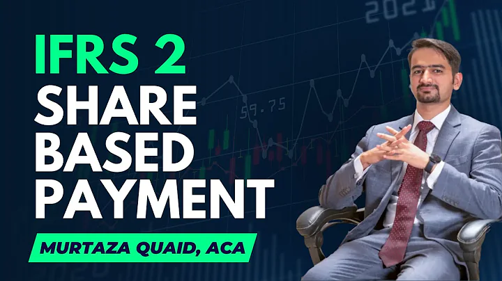 IFRS 2: Share Based Payment - Summary (Sir Murtaza Quaid) - Part 1/6