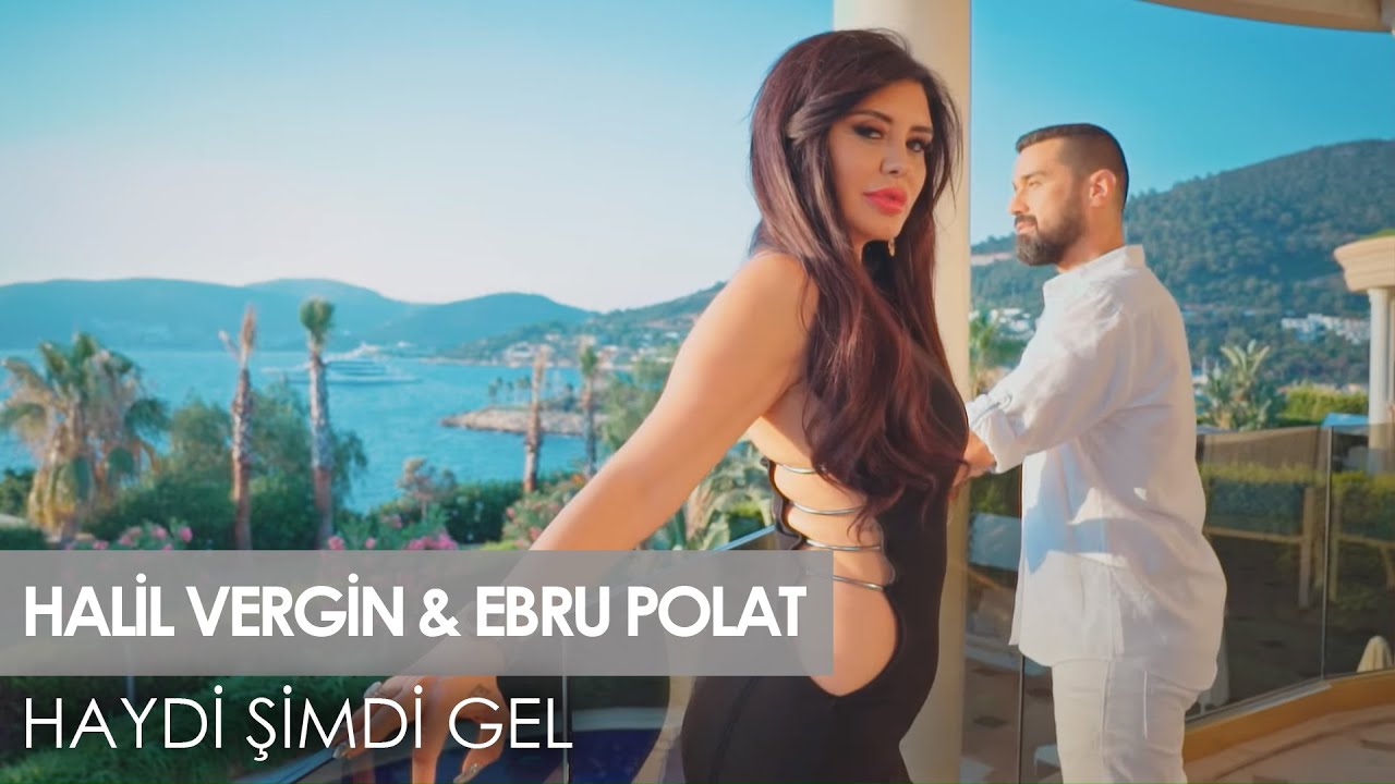 Halil Vergin feat Ebru Polat   Haydi imdi Gel Official Video