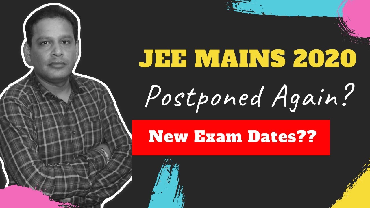 Jee Mains 2020 Postponed? Latest News about jee mains 2020