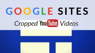 Put Cropped YouTube Videos Into New Google Sites