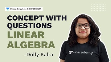 Concept with Questions| Linear Algebra| GATE 2022|  Dolly Kalra| Unacademy Live CSIR NET
