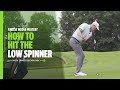 How to hit the low spinner  titleist tips